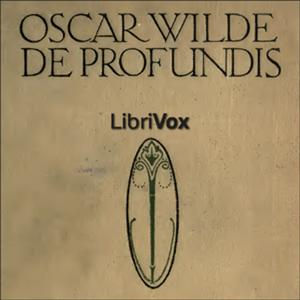 De Profundis by Oscar Wilde (1854 - 1900)