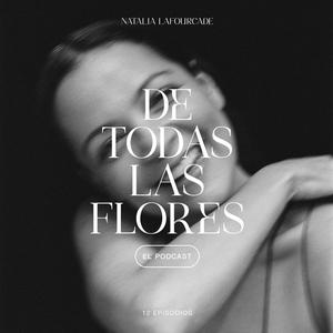 Escucha De Todas las Flores, El Podcast en la aplicación