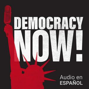 Escucha Democracy Now! en español en la aplicación