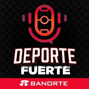 Escucha DEPORTE FUERTE BANORTE en la aplicación