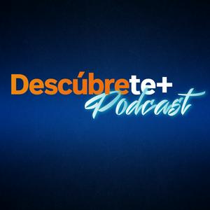 Descúbrete+ Podcast