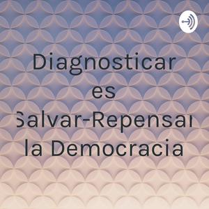 Diagnosticar es Salvar-Repensar la Democracia