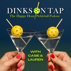 Dinks On Tap: The Happy Hour Pickleball Podcast