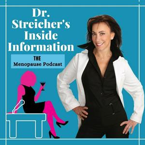 Escucha Dr. Streicher’s Inside Information: THE Menopause Podcast en la aplicación