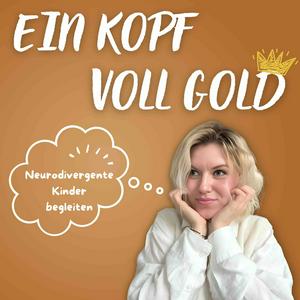 Escucha Ein Kopf voll Gold (Der Podcast) - Neurodivergente Kinder begleiten en la aplicación