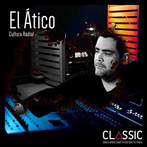 Escucha El Ático, Cultura Radial de Classic. en la aplicación