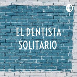 Escucha EL DENTISTA SOLITARIO en la aplicación