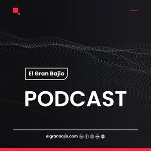 Escucha El Gran Bajío Podcast en la aplicación