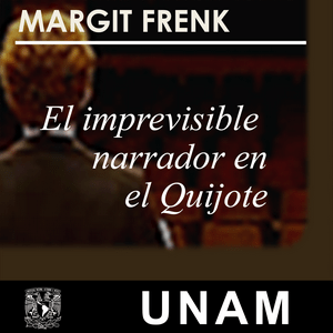 El imprevisible narrador en El Quijote