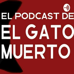 El Podcast de El Gato Muerto