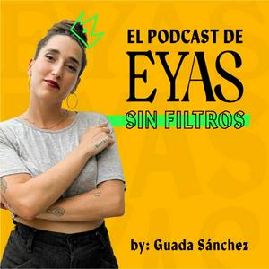 Escucha El podcast de EYAS #sinfiltros en la aplicación