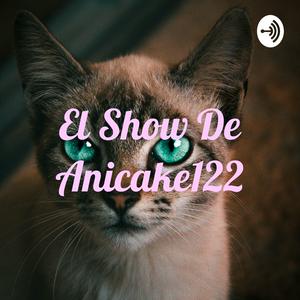 El Show De Anicake122