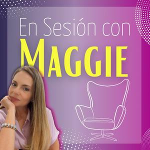 Escucha “En Sesión con Maggie” en la aplicación