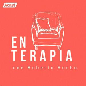 Escucha En terapia con Roberto Rocha en la aplicación