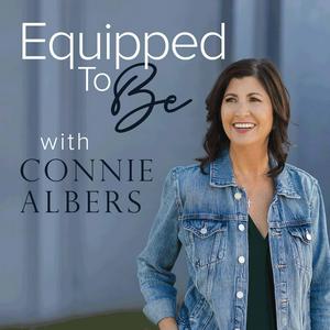 Parenting and Homeschool advice - Equipped To Be with Connie Albers