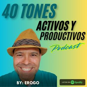 40 TONES ACTIVOS Y PRODUCTIVOS