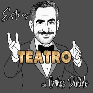 Esto es Teatro... con Carlos Pulido