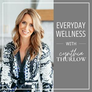 Escucha Everyday Wellness with Cynthia Thurlow ™ en la aplicación