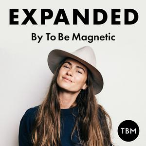 Escucha EXPANDED Podcast by To Be Magnetic™ en la aplicación