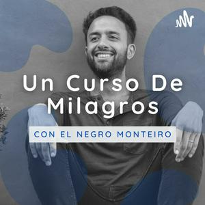 Escucha Explicación de Un Curso de Milagros | El Negro Monteiro en la aplicación