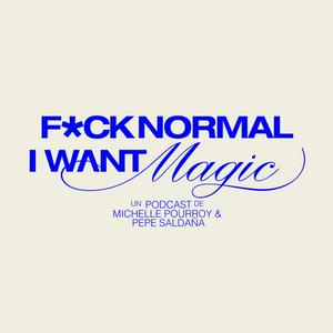 Escucha Fuck Normal, I Want Magic en la aplicación