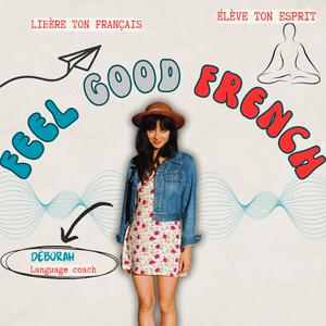 Escucha Feel Good French | Empowering Intermediate French Learners en la aplicación