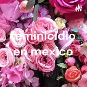 Escucha feminicidio en mexico en la aplicación