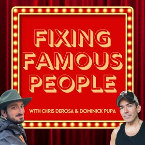 Escucha Fixing Famous People with Chris DeRosa & Dominick Pupa en la aplicación