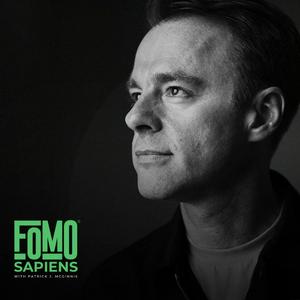 Escucha FOMO Sapiens with Patrick J. McGinnis en la aplicación