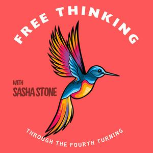 Escucha Free Thinking Through the Fourth Turning with Sasha Stone en la aplicación