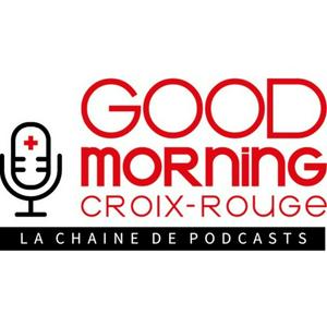 Escucha Good Morning Croix-Rouge, la chaîne de podcasts en la aplicación