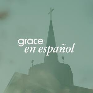 Grace en Español Sermon Podcast