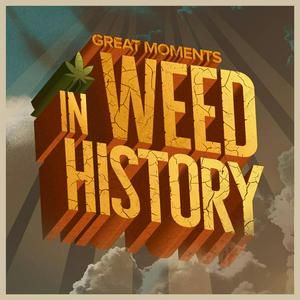Escucha Great Moments in Weed History en la aplicación