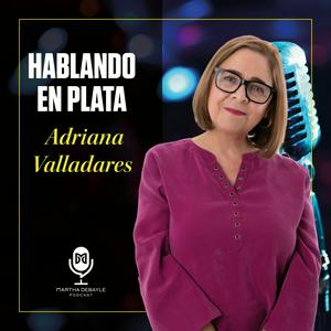 Escucha Hablando en Plata con Adriana Valladares en la aplicación