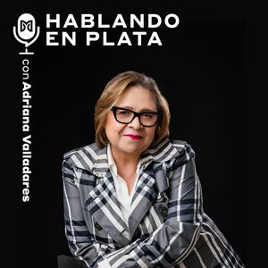 Escucha Hablando en Plata con Adriana Valladares en la aplicación