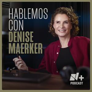 Hablemos con Denise Maerker