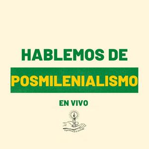 HABLEMOS DE POSMILENIALISMO