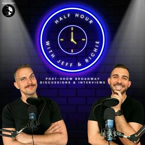 Escucha Half Hour with Jeff & Richie (Post-Show Broadway Discussions and Interviews) en la aplicación