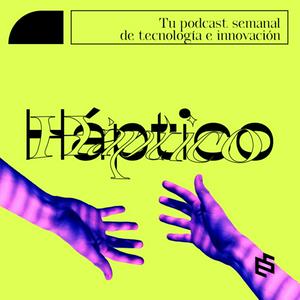 Escucha Háptico - Tu podcast semanal de innovación y tecnología en la aplicación