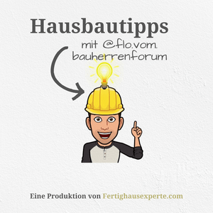 Escucha Hausbautipps mit flo.vom.bauherrenforum by fertighausexperte.com en la aplicación