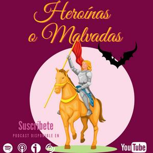 Escucha Heroínas o Malvadas. Grandes mujeres de la historia. en la aplicación