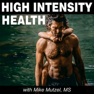 Escucha High Intensity Health with Mike Mutzel, MS en la aplicación