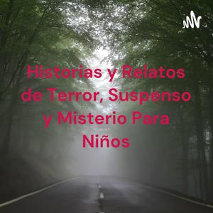 Escucha Historias y Relatos de Terror, Suspenso y Misterio Para Niños en la aplicación