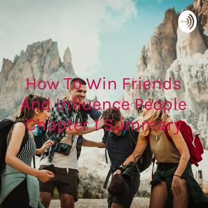 Escucha How To Win Friends And Influence People Chapter 1 Summary en la aplicación