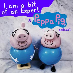 Escucha I am a bit of an Expert: A Peppa Pig Podcast en la aplicación