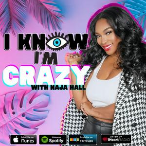 Escucha I Know I’m Crazy with NAJA HALL en la aplicación