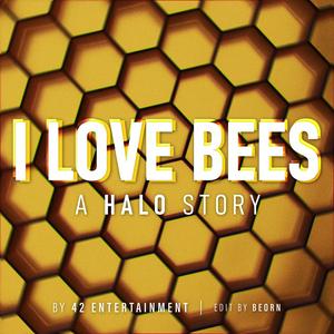 I Love Bees (A “Halo” Story)