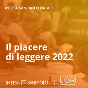 Il piacere di leggere 2022 - Intesa Sanpaolo On Air