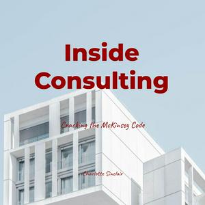 Escucha Inside Consulting: Cracking the McKinsey en la aplicación