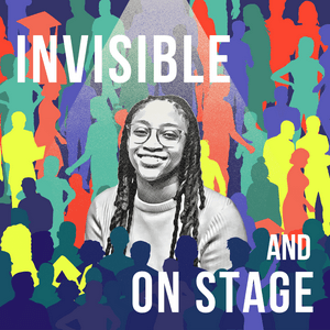 Invisible and On Stage